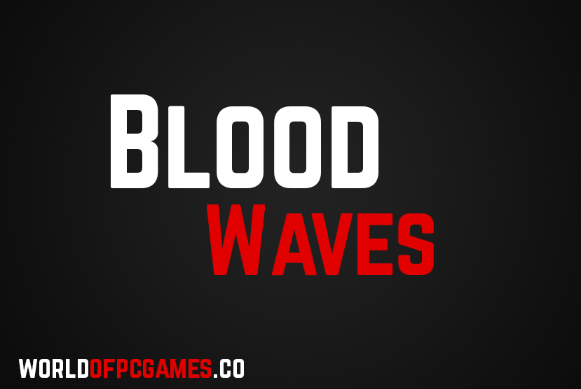 Blood Waves Free Download PC Game By Worldofpcgames.co
