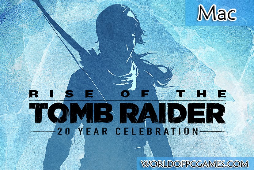 Rise Of The Tomb Raider Mac Free Download By Worldofpcgames.com