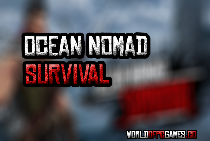Ocean Nomad Survival On Raft Free Download PC Game By Worldofpcgames.co