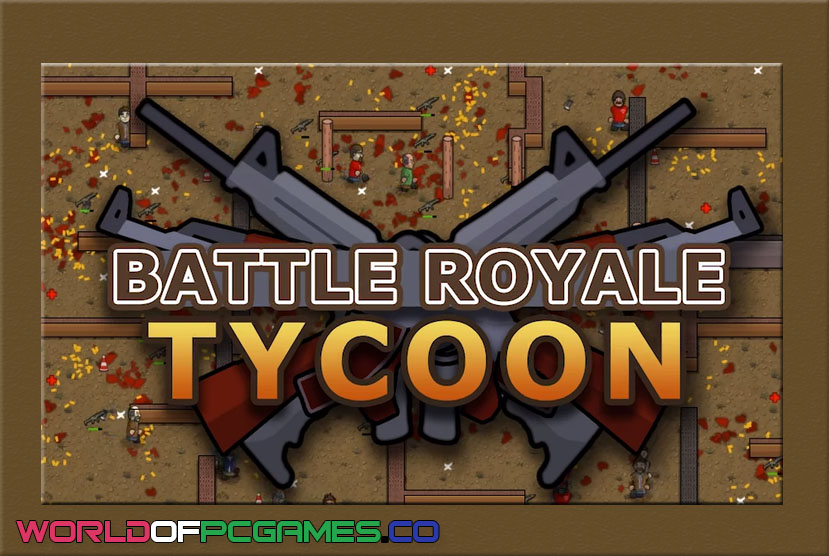 Battle Royale Tycoon Free Download PC Game By Worldofpcgames.co