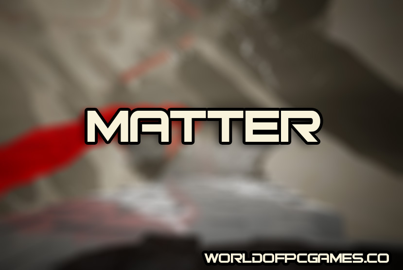 Matter Free Download PC Game By Worldofpcgames.co