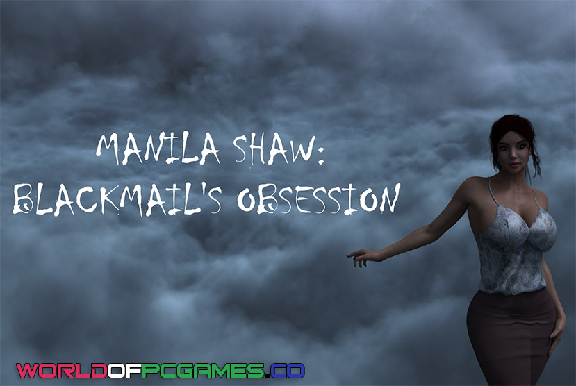 Manila Shaw Blackmail's Obsession Free Download PC Game By Worldofpcgames.co
