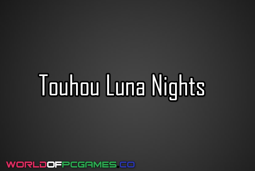 Touhou Luna Nights Free Download PC Game By Worldofpcgames.co