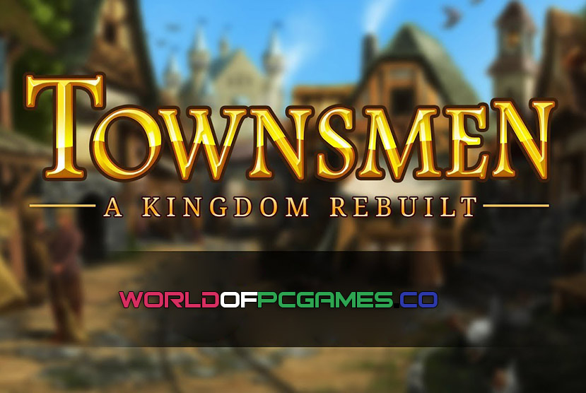 Townsmen A Kingdom Rebuilt Free Download PC Game By Worldofpcgames,co