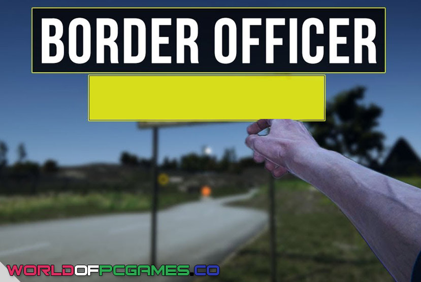 Border Officer Free Download PC Game By Worldofpcgames.co