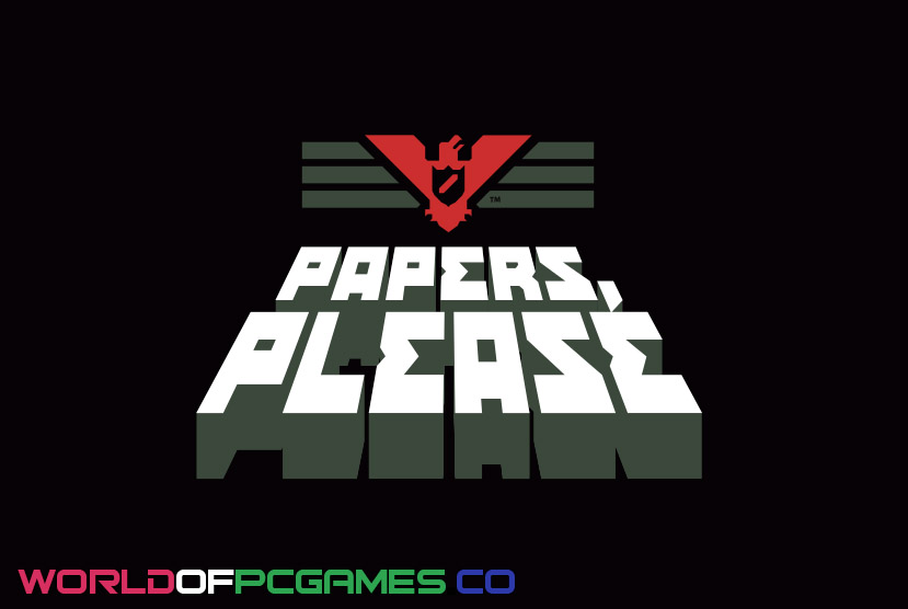 Papers Please Free Download PC Game By Worldofpcgames.co
