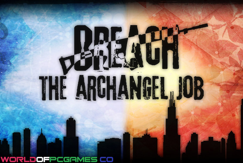 Breach The Archangel Job Free Download By Worldofpcgames