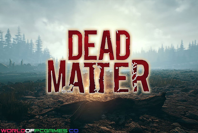 Dead Matter Free Download By Worldofpcgames