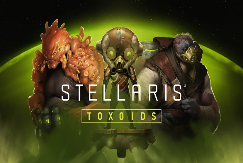Stellaris Toxoids Species Free Download By Worldofpcgames